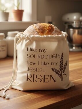 I Like My Sourdough How I Like My Jesus—Risen, Reusable Muslin Cotton Bread Bag